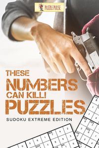 These Numbers Can Kill! Puzzles - Puzzle Pulse