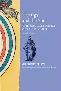 Theurgy and the Soul - Gregory Shaw