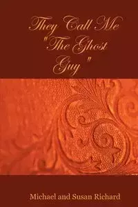 They Call Me the Ghost Guy - Richard Susan