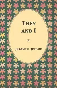 They and I - K. Jerome Jerome