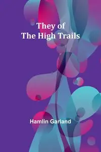 They of the High Trails - Garland Hamlin