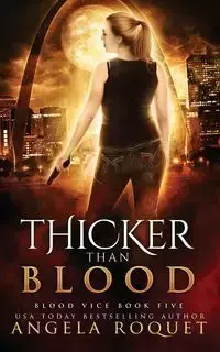 Thicker Than Blood - Angela Roquet