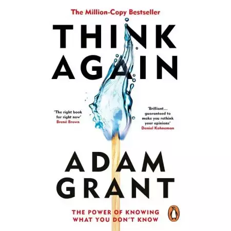 Think Again. The Power of Knowing What You Don't Know - Grant Adam