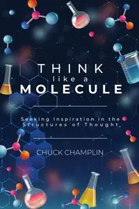 Think Like A Molecule - Chuck Champlin