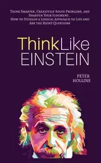 Think Like Einstein - Peter Hollins