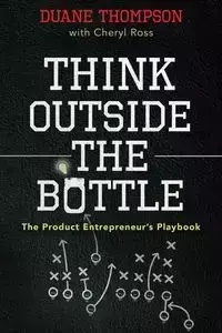 Think Outside the Bottle - Duane Thompson