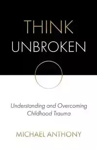 Think Unbroken - Anthony Michael