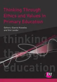 Thinking Through Ethics and Values in Primary Education - Knowles Gianna