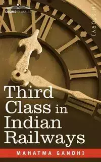 Third Class in Indian Railways - Mahatma Gandhi