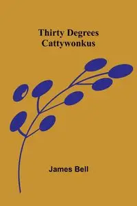 Thirty Degrees Cattywonkus - Bell James