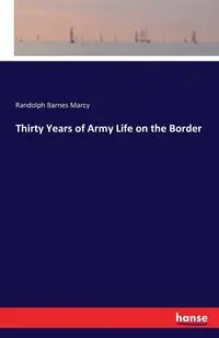 Thirty Years of Army Life on the Border - Marcy Randolph Barnes