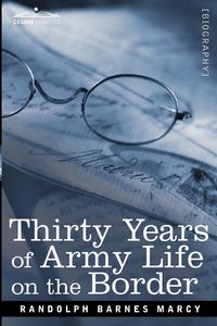 Thirty Years of Army Life on the Border - Marcy Randolph Barnes