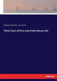 Thirty Years of Paris and of My Literary Life - Alphonse Daudet