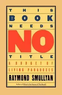 This Book Needs No Title - Raymond Smullyan