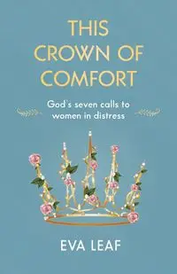 This Crown of Comfort - Eva Leaf