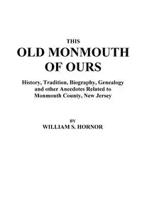 This Old Monmouth of Ours - William S. Hornor