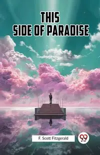 This Side Of Paradise - Scott Fitzgerald F.