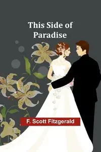 This Side of Paradise - Scott Fitzgerald F.