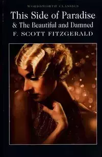 This Side of Paradise & The Beautiful and Damned - Scott Fitzgerald F.