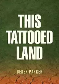 This Tattooed Land - Parker Derek