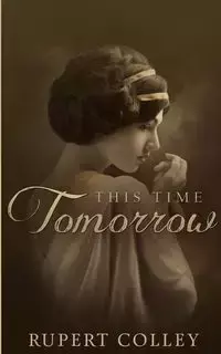 This Time Tomorrow - Rupert Colley