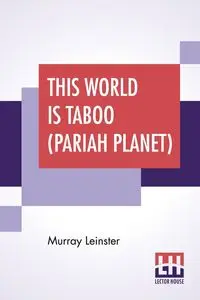 This World Is Taboo (Pariah Planet) - Murray Leinster