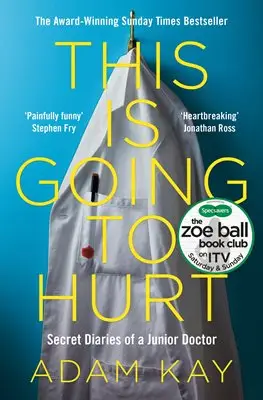 This is Going to Hurt: Secret Diaries of a Junior Doctor - Adam Kay