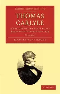 Thomas Carlyle - James Anthony Froude