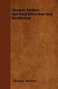 Thomas Merton - Spiritual Direction and Meditation - Thomas Merton