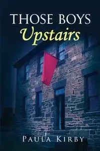 Those Boys Upstairs - Kirby Paula