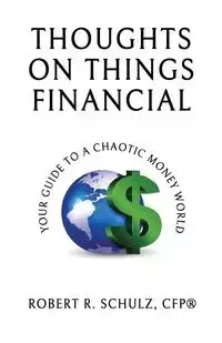 Thoughts on Things Financial - Robert Schulz R