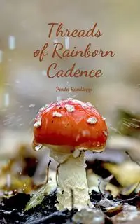 Threads of Rainborn Cadence - Paula Raudsepp