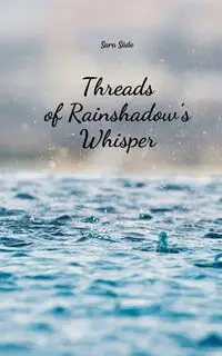 Threads of Rainshadow's Whisper - Sara Säde