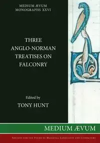 Three Anglo-Norman Treatises on Falconry - Hunt Tony