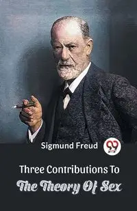 Three Contributions To The Theory Of Sex - FREUD SIGMUND