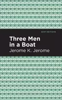 Three Men in a Boat - Jerome Jerome K.