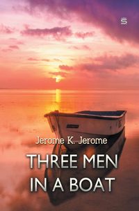 Three Men in a Boat - K. Jerome Jerome