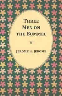 Three Men on the Bummel - K. Jerome Jerome