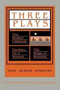 Three Plays - Tess Onwueme Akaeke