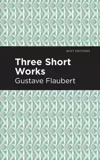 Three Short Works - Flaubert Gustave