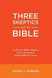 Three Skeptics and the Bible - Jeffrey L. Morrow