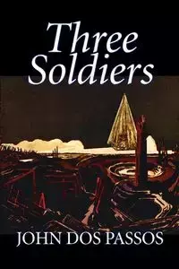 Three Soldiers by John Dos Passos, Fiction, Classics, Literary, War & Military - John Dos Passos