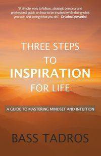 Three Steps to Inspiration for Life - Tadros Bass