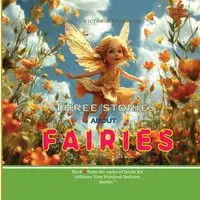 Three Stories About Fairies - Victoria Harwood