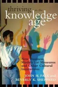 Thriving in the Knowledge Age - John H. Falk