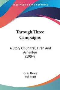 Through Three Campaigns - Henty G. A.