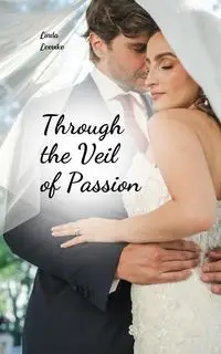 Through the Veil of Passion - Linda Leevike