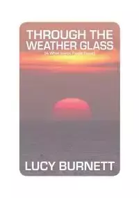 Through the Weather Glass - Lucy Burnett