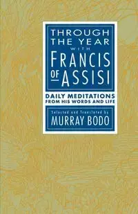 Through the Year with Francis of Assisi - Murray Bodo