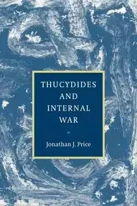 Thucydides and Internal War - Price Jonathan J.